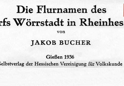 Die Flurnamen des Dorfs Wörrstadt in Rheinhessen (Ausgabe 1936) von Jacob Bucher (PDF / OCR)